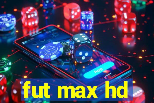 fut max hd